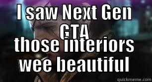 I SAW NEXT GEN GTA THOSE INTERIORS WEE BEAUTIFUL Misc