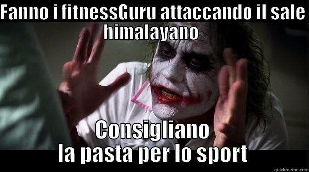 FANNO I FITNESSGURU ATTACCANDO IL SALE HIMALAYANO  CONSIGLIANO LA PASTA PER LO SPORT Joker Mind Loss