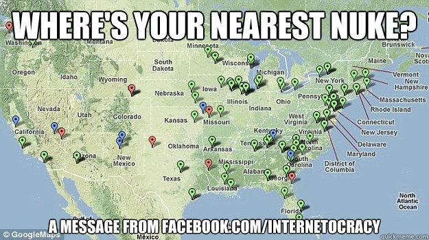 Where's your nearest nuke?  A message from facebook.com/INTERNETOCRACY - Where's your nearest nuke?  A message from facebook.com/INTERNETOCRACY  nuke map