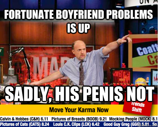 Fortunate boyfriend problems is up sadly, his penis not  Mad Karma with Jim Cramer