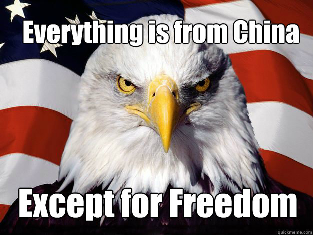 Everything is from China Except for Freedom  One-up America