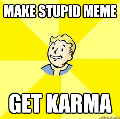 Make Stupid Meme Get Karma  Fallout 3