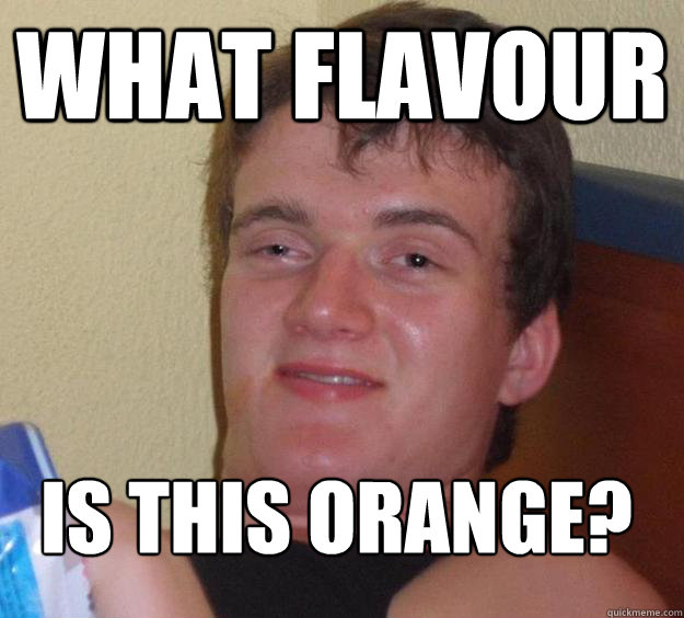 What flavour is this orange?
  10 Guy