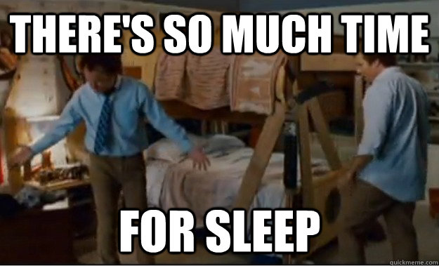 There's so much time for sleep  Stepbrothers Activities