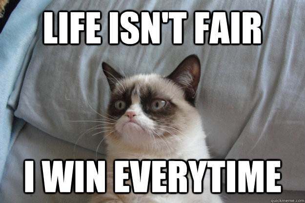 Life isn't fair I win everytime - Life isn't fair I win everytime  Misc