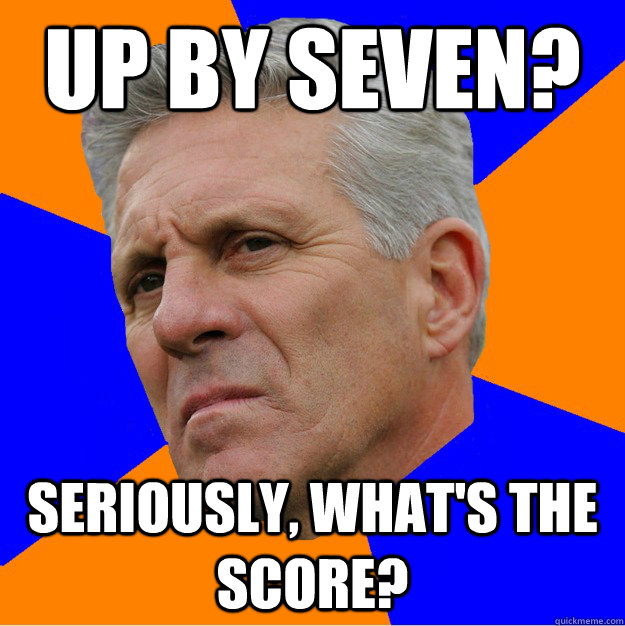 up by seven? seriously, what's the score? - up by seven? seriously, what's the score?  Uninformed Zook