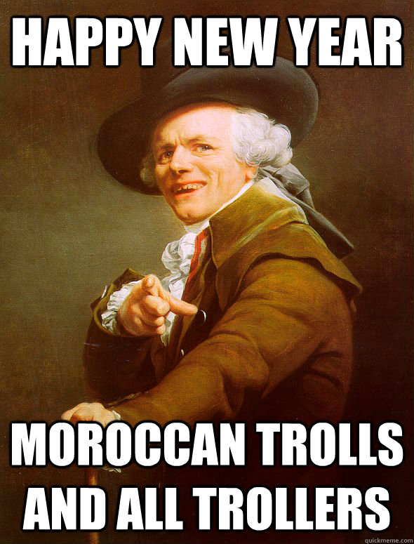 happy new year  moroccan trolls and all trollers  Joseph Ducreux