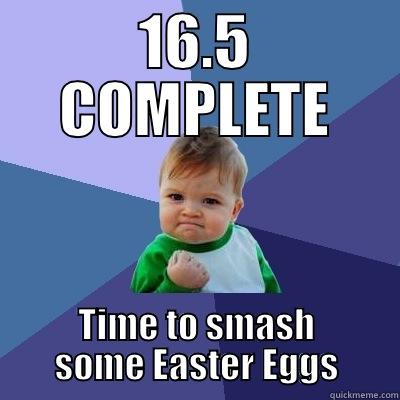 16.5 COMPLETE TIME TO SMASH SOME EASTER EGGS Success Kid