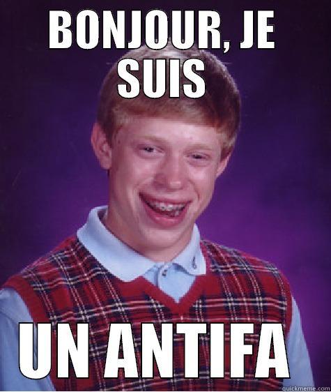 BONJOUR, JE SUIS UN ANTIFA  Bad Luck Brian