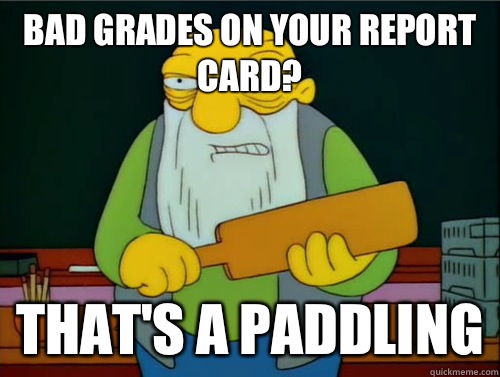 Bad grades on your report card? That's a paddling  