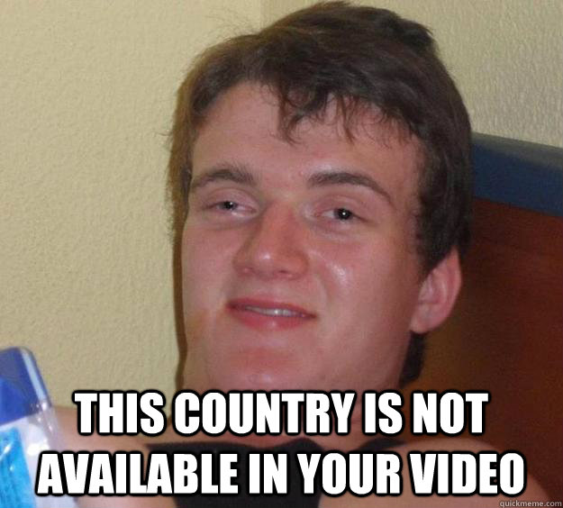  This country is not available in your video -  This country is not available in your video  10 Guy