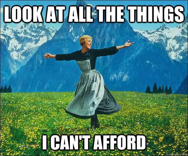 Look at all the things I can't afford  Sound of Music