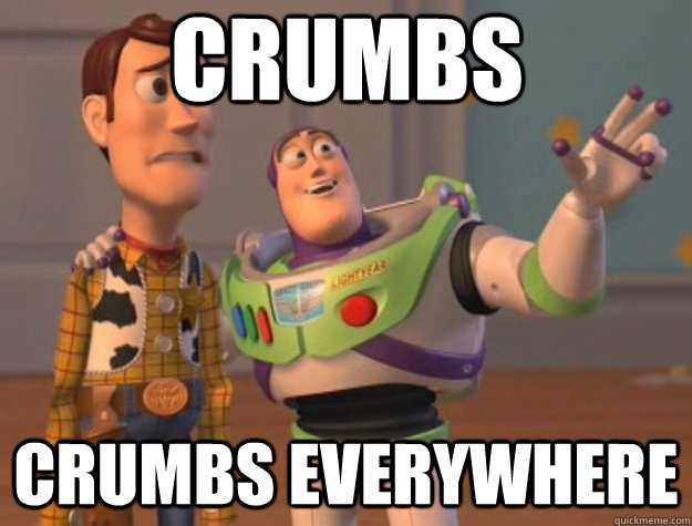 crumbs  crumbs everywhere - crumbs  crumbs everywhere  Toy Story