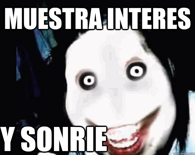 Muestra interes y sonrie  Jeff the Killer