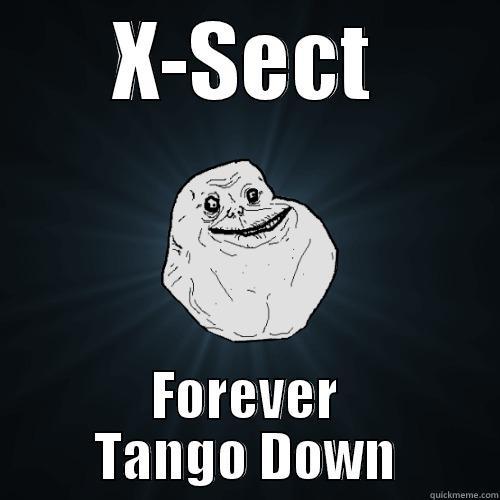 X-SECT FOREVER TANGO DOWN Forever Alone