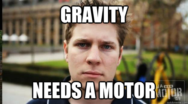 GRAVITY Needs a motor  