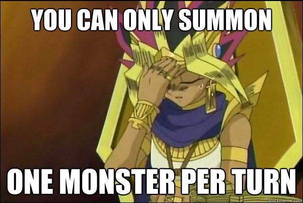 You can only summon  one monster per turn  