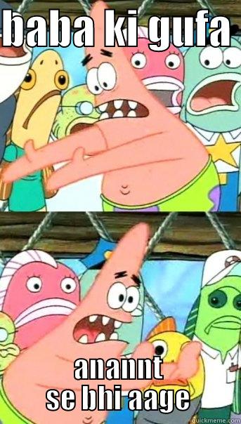 bajj baba - BABA KI GUFA  ANANNT SE BHI AAGE Push it somewhere else Patrick