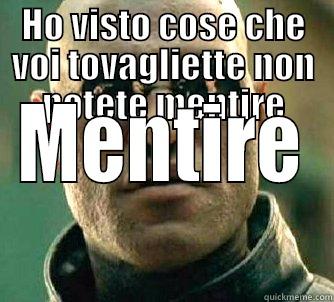 HO VISTO COSE CHE VOI TOVAGLIETTE NON POTETE MENTIRE MENTIRE Matrix Morpheus