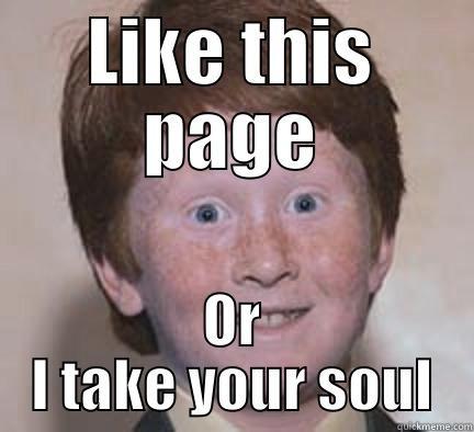 LIKE THIS PAGE OR I TAKE YOUR SOUL Over Confident Ginger