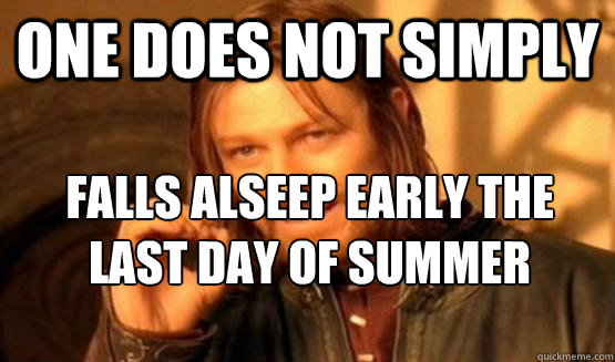 One does not simply falls alseep early the last day of summer holidays  one does not simply nerf irelia