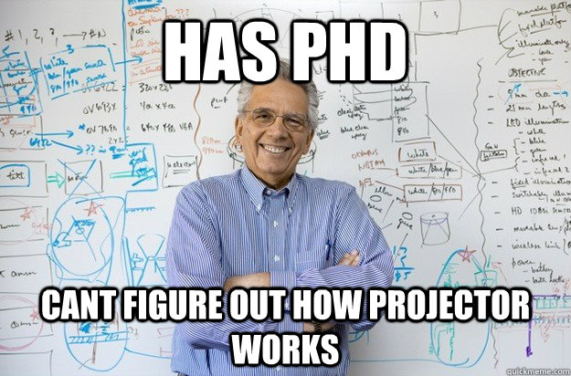 Has PHD cant figure out how projector works  Engineering Professor