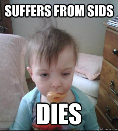 Suffers from SIDS DIES  Party Toddler