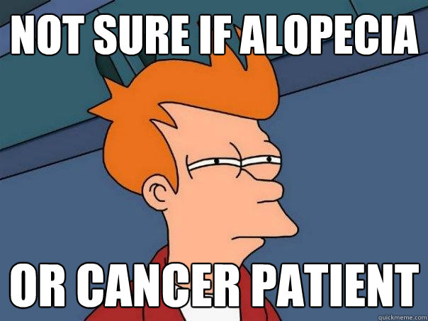 Not sure if alopecia Or cancer patient  Futurama Fry