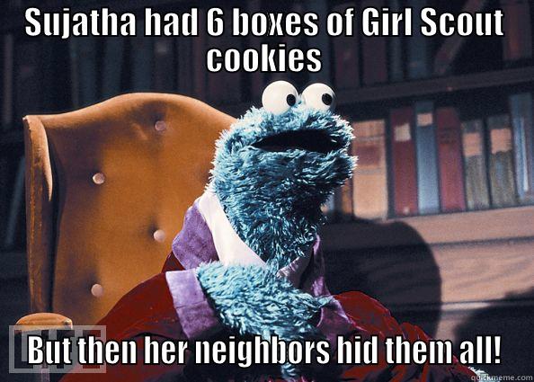 SUJATHA HAD 6 BOXES OF GIRL SCOUT COOKIES BUT THEN HER NEIGHBORS HID THEM ALL! Cookie Monster