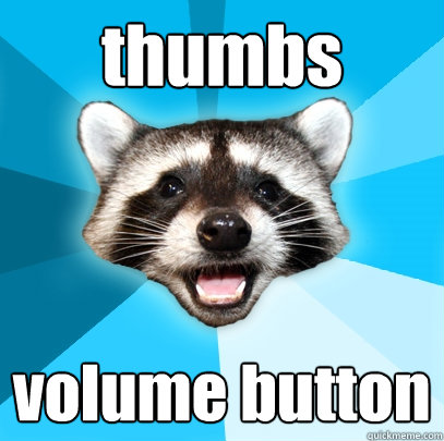 thumbs volume button   Lame Pun Coon