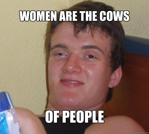 women are the cows of people  - women are the cows of people   10 Guy