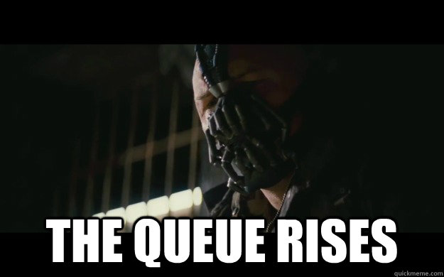  The Queue rises -  The Queue rises  Badass Bane