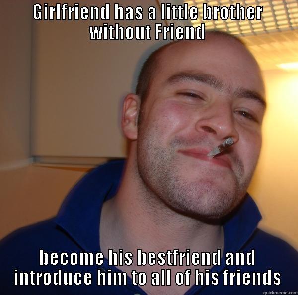 GIRLFRIEND HAS A LITTLE BROTHER WITHOUT FRIEND BECOME HIS BESTFRIEND AND INTRODUCE HIM TO ALL OF HIS FRIENDS Good Guy Greg 