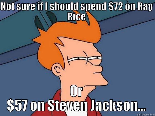 NOT SURE IF I SHOULD SPEND $72 ON RAY RICE OR $57 ON STEVEN JACKSON... Futurama Fry