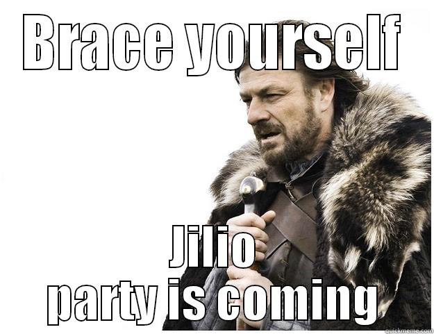 project x - BRACE YOURSELF JILIO PARTY IS COMING Imminent Ned