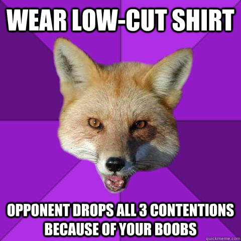 wear low-cut shirt opponent drops all 3 contentions because of your boobs - wear low-cut shirt opponent drops all 3 contentions because of your boobs  Forensics Fox