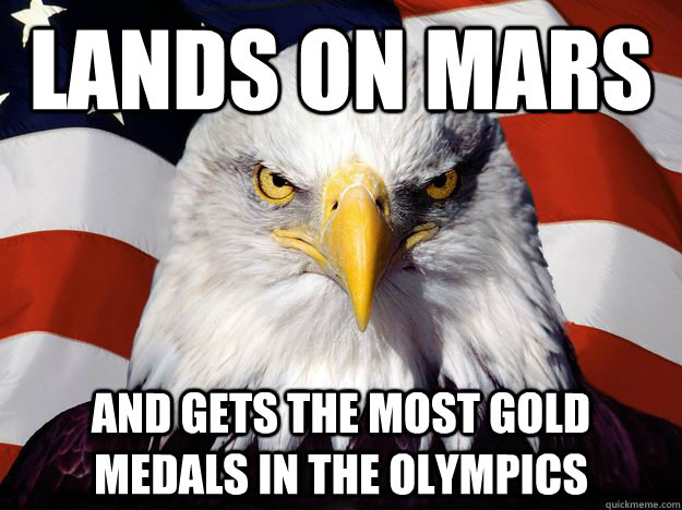 lands on mars and gets the most gold medals in the Olympics   One-up America