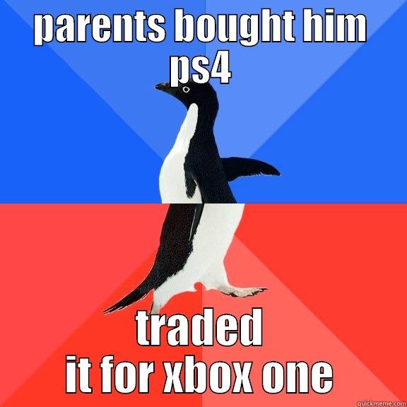 PARENTS BOUGHT HIM PS4 TRADED IT FOR XBOX ONE Socially Awkward Awesome Penguin