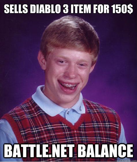 Sells Diablo 3 item for 150$ battle.net balance  Bad Luck Brian