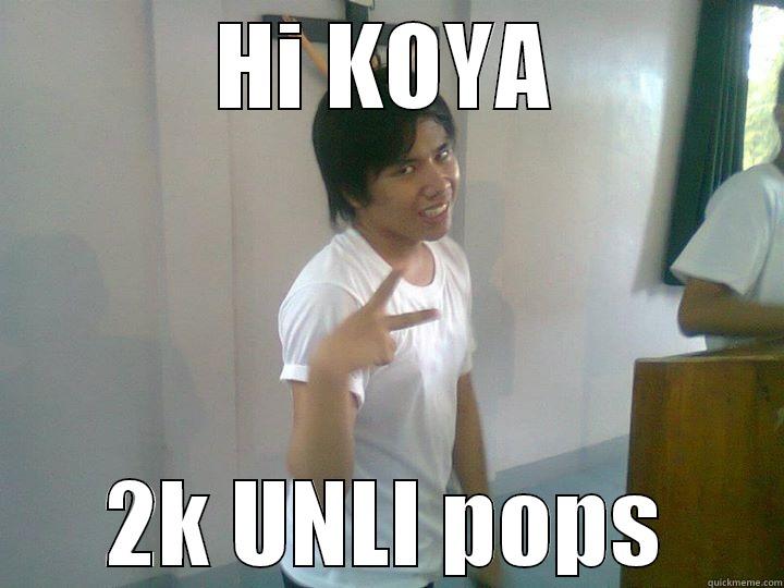 koya 2k - HI KOYA 2K UNLI POPS Misc