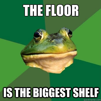 The Floor Is the biggest shelf - The Floor Is the biggest shelf  Foul Bachelor Frog