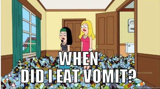  WHEN DID I EAT VOMIT? Misc