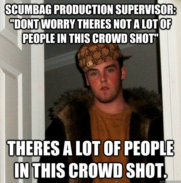 scumbag production supervisor: 