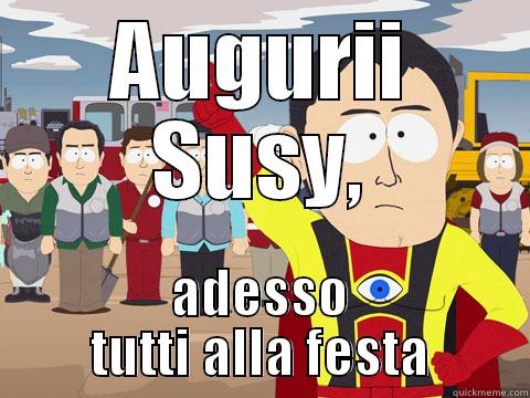 AUGURII SUSY, ADESSO TUTTI ALLA FESTA Captain Hindsight