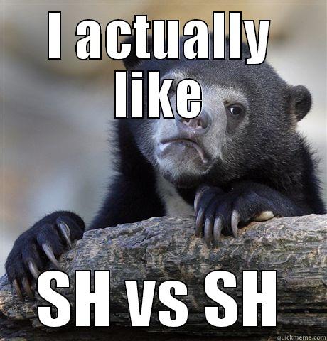 The worst confession. - I ACTUALLY LIKE SH VS SH Confession Bear