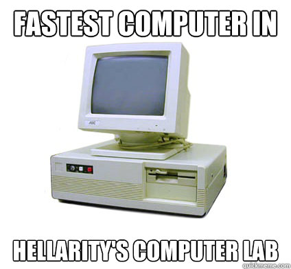 FASTEST COMPUTER IN HELLARITY'S COMPUTER LAB  Your First Computer