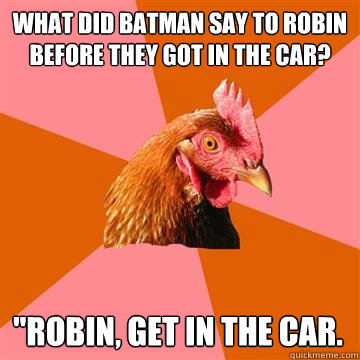 what did batman say to robin before they got in the car? 