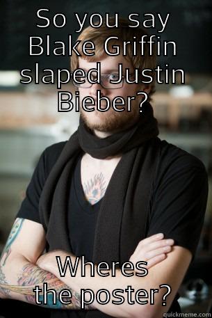 SO YOU SAY BLAKE GRIFFIN SLAPED JUSTIN BIEBER? WHERES THE POSTER? Hipster Barista