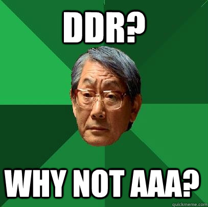 DDR? WHY NOT AAA?  High Expectations Asian Father