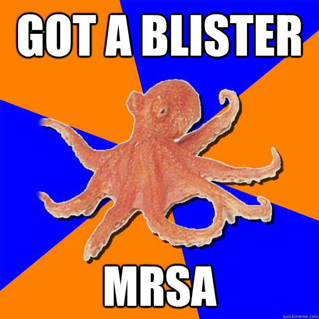 Got a blister Mrsa  Online Diagnosis Octopus